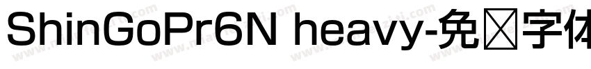 ShinGoPr6N heavy字体转换